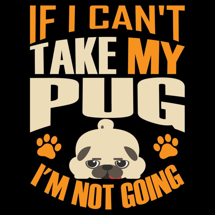 If I Can't Take My Pug I'm Not Going 16 in Basic Backpack