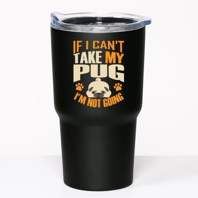 If I Can't Take My Pug I'm Not Going Tumbler