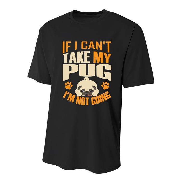 If I Can't Take My Pug I'm Not Going Youth Performance Sprint T-Shirt