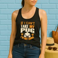 If I Can't Take My Pug I'm Not Going Womens Tank Top