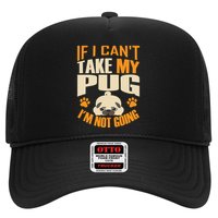 If I Can't Take My Pug I'm Not Going Trucker Hat