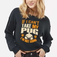 If I Can't Take My Pug I'm Not Going Cropped Pullover Crew
