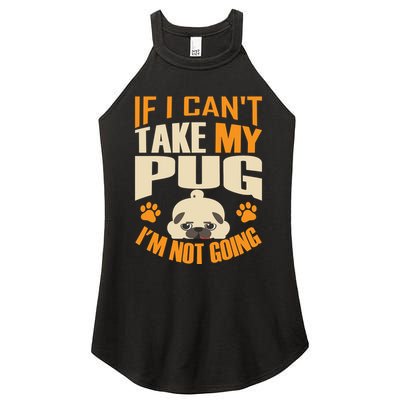 If I Can't Take My Pug I'm Not Going Women's Perfect Tri Rocker Tank