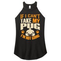 If I Can't Take My Pug I'm Not Going Women's Perfect Tri Rocker Tank