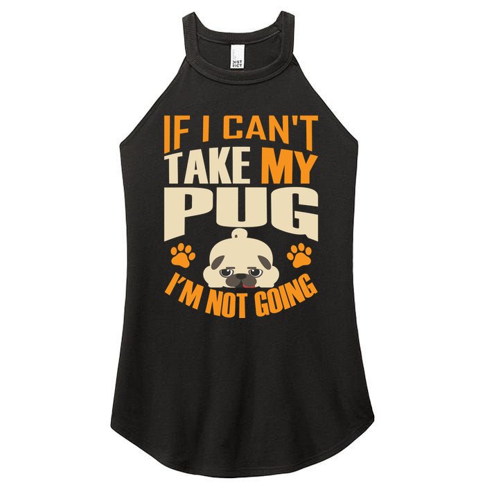 If I Can't Take My Pug I'm Not Going Women's Perfect Tri Rocker Tank