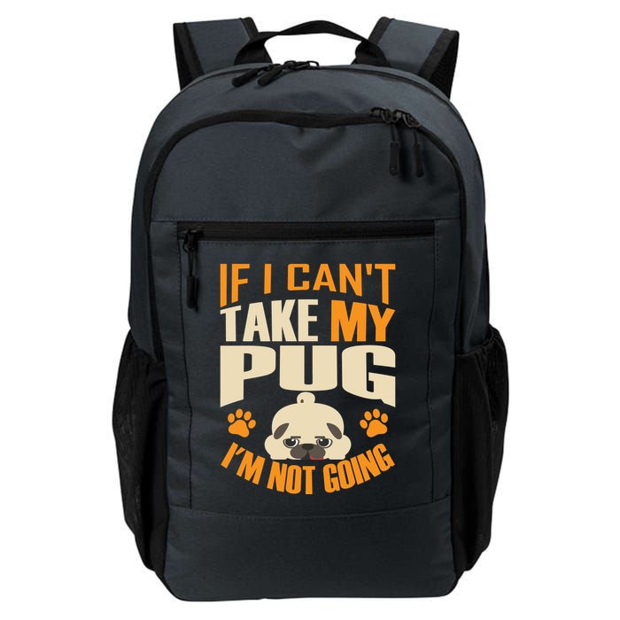 If I Can't Take My Pug I'm Not Going Backpack