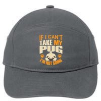 If I Can't Take My Pug I'm Not Going 7-Panel Snapback Hat
