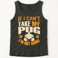 If I Can't Take My Pug I'm Not Going Tank Top