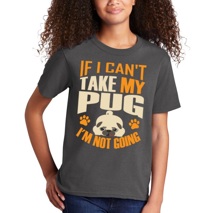 If I Can't Take My Pug I'm Not Going Kids T-Shirt
