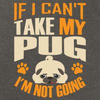 If I Can't Take My Pug I'm Not Going Cotton Canvas Backpack