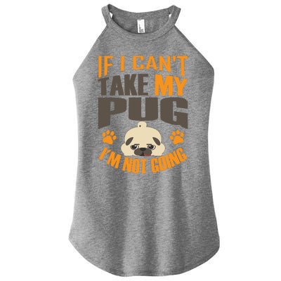 If I Can't Take My Pug I'm Not Going Women’s Perfect Tri Rocker Tank