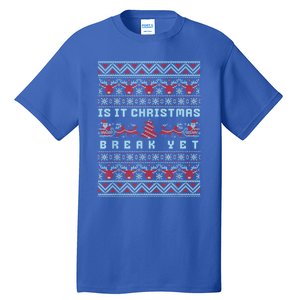 Is It Christmas Break Yet Funny Xmas Teacher And Great Gift Tall T-Shirt