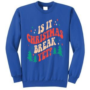 Is It Christmas Break Yet Gift Sweatshirt