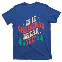 Is It Christmas Break Yet Gift T-Shirt