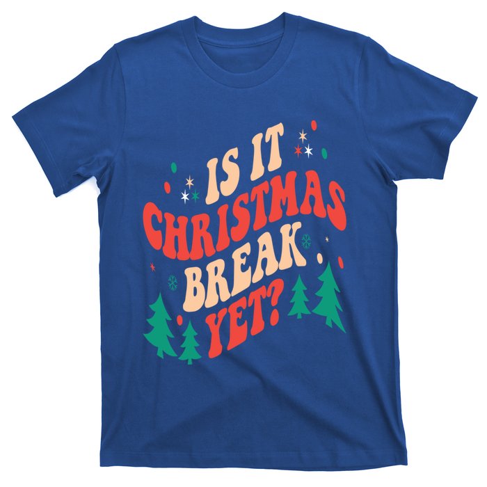 Is It Christmas Break Yet Gift T-Shirt