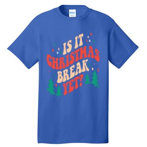 Is It Christmas Break Yet Gift Tall T-Shirt