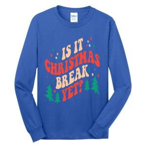 Is It Christmas Break Yet Gift Tall Long Sleeve T-Shirt