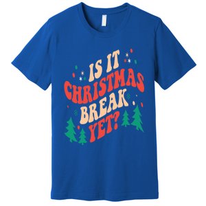 Is It Christmas Break Yet Gift Premium T-Shirt