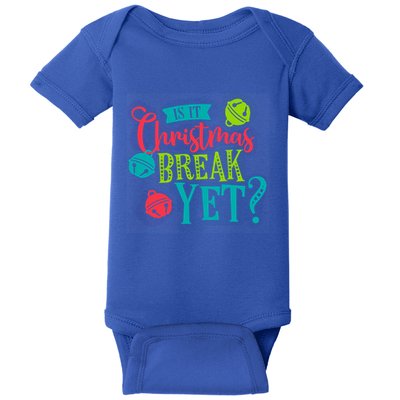 Is It Christmas Break Yet Funny Xmas Holiday Teacher Student Gift Baby Bodysuit