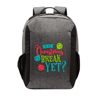 Is It Christmas Break Yet Funny Xmas Holiday Teacher Student Gift Vector Backpack