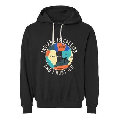 Indiana Is Calling And I Must Go Indiana State Garment-Dyed Fleece Hoodie