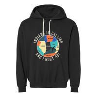 Indiana Is Calling And I Must Go Indiana State Garment-Dyed Fleece Hoodie