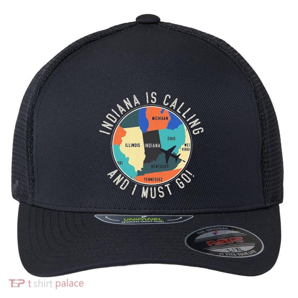 Indiana Is Calling And I Must Go Indiana State Flexfit Unipanel Trucker Cap