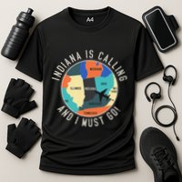 Indiana Is Calling And I Must Go Indiana State Performance Shirt