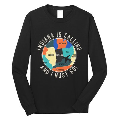 Indiana Is Calling And I Must Go Indiana State Long Sleeve Shirt