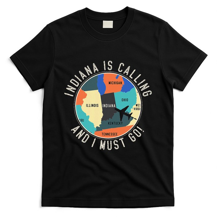 Indiana Is Calling And I Must Go Indiana State T-Shirt