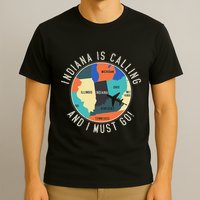 Indiana Is Calling And I Must Go Indiana State T-Shirt
