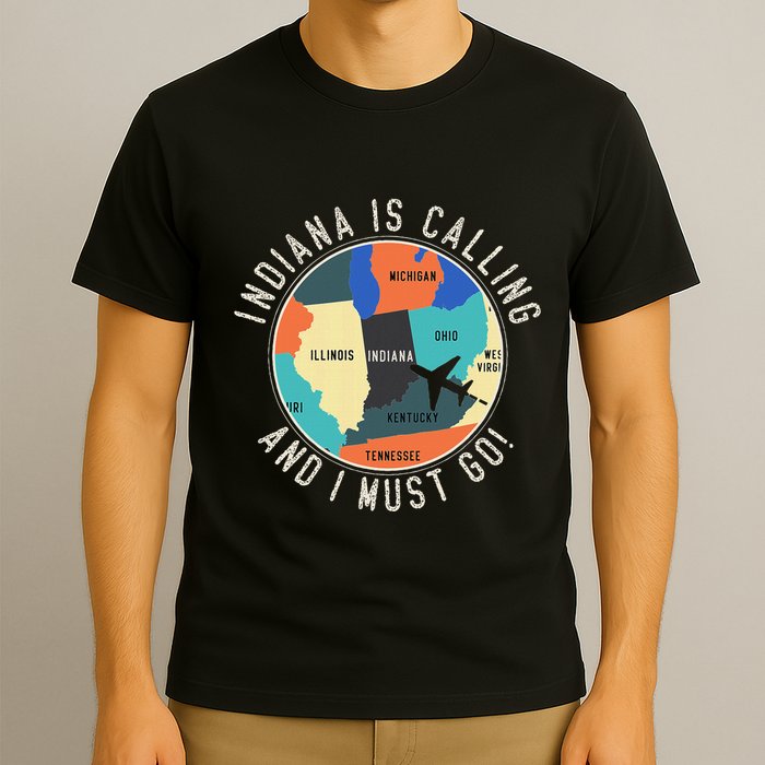 Indiana Is Calling And I Must Go Indiana State T-Shirt