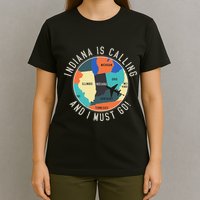 Indiana Is Calling And I Must Go Indiana State T-Shirt