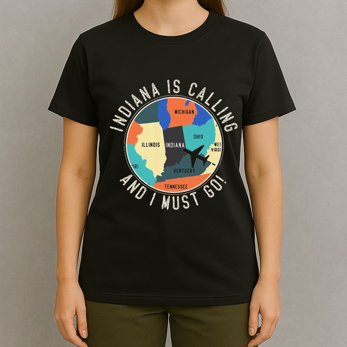 Indiana Is Calling And I Must Go Indiana State T-Shirt