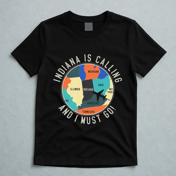 Indiana Is Calling And I Must Go Indiana State T-Shirt