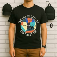Indiana Is Calling And I Must Go Indiana State T-Shirt