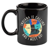 Indiana Is Calling And I Must Go Indiana State 11oz C Handle Ceramic Mug