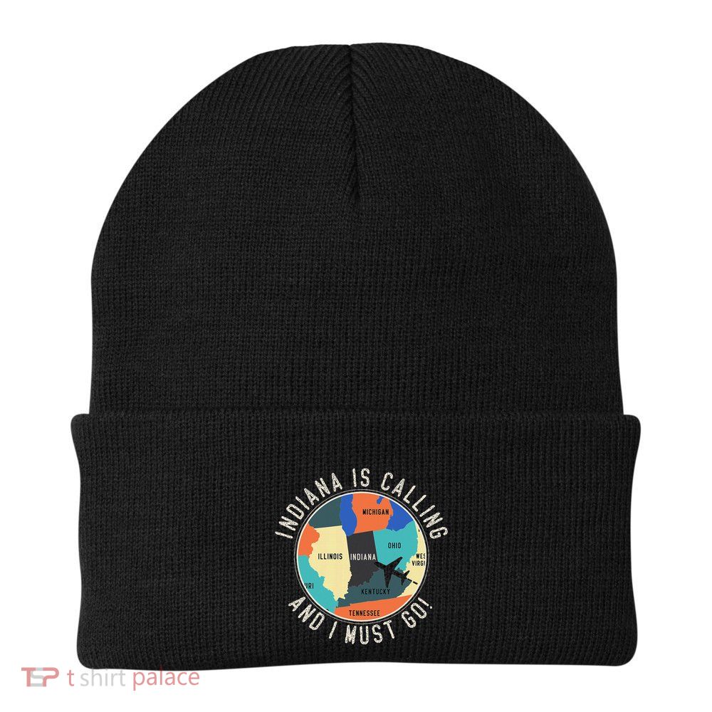 Indiana Is Calling And I Must Go Indiana State Beanie