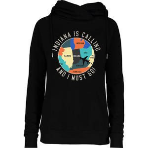 Indiana Is Calling And I Must Go Indiana State Womens Funnel Neck Pullover Hood