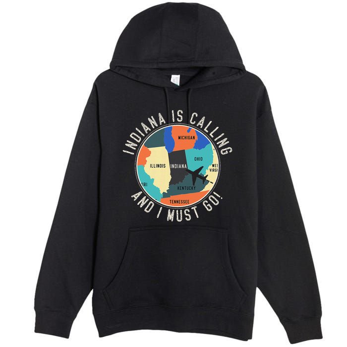 Indiana Is Calling And I Must Go Indiana State Premium Pullover Hoodie
