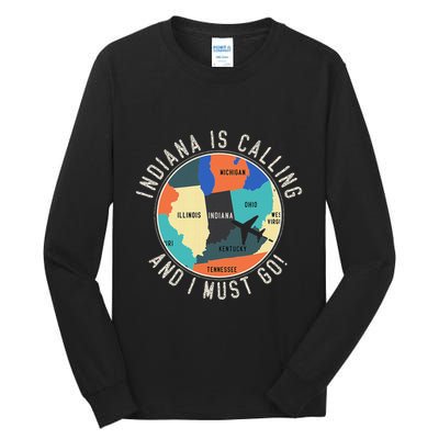 Indiana Is Calling And I Must Go Indiana State Tall Long Sleeve T-Shirt