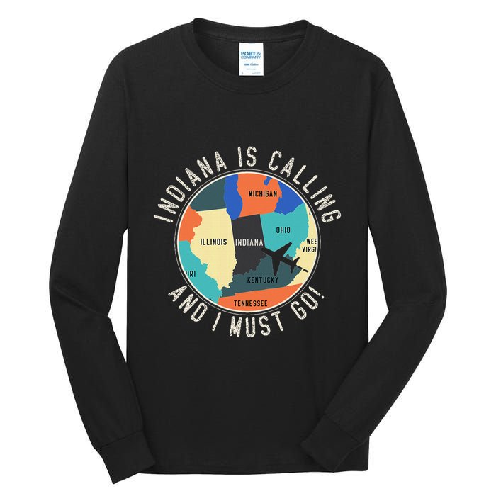 Indiana Is Calling And I Must Go Indiana State Tall Long Sleeve T-Shirt