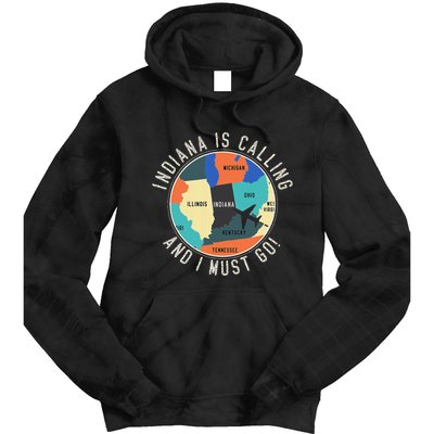 Indiana Is Calling And I Must Go Indiana State Tie Dye Hoodie