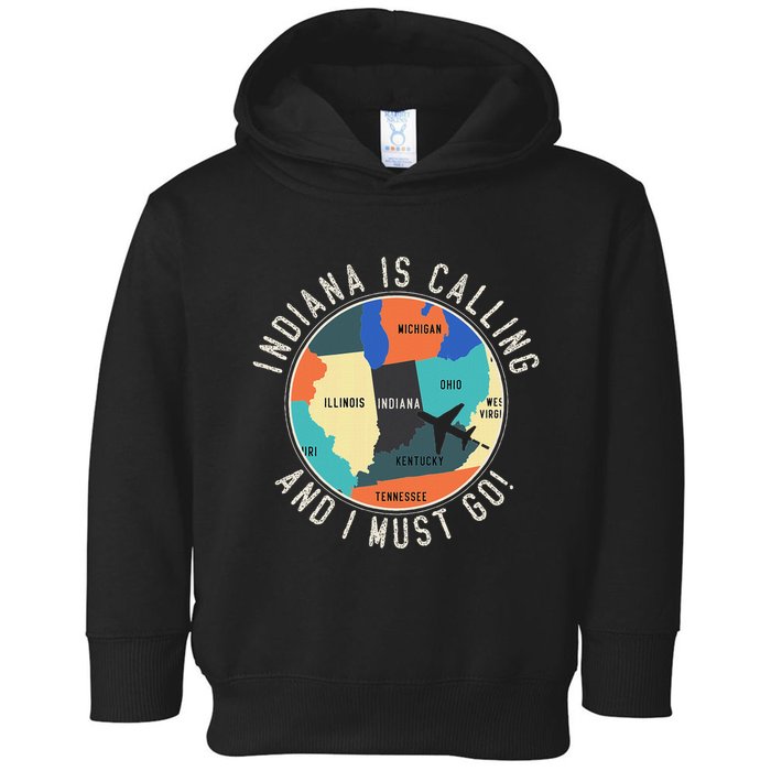Indiana Is Calling And I Must Go Indiana State Toddler Hoodie