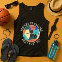 Indiana Is Calling And I Must Go Indiana State Tank Top