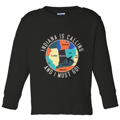 Indiana Is Calling And I Must Go Indiana State Toddler Long Sleeve Shirt