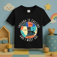 Indiana Is Calling And I Must Go Indiana State Toddler T-Shirt