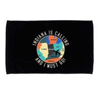 Indiana Is Calling And I Must Go Indiana State Microfiber Hand Towel
