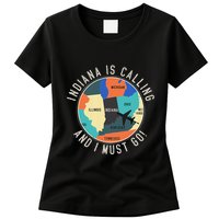 Indiana Is Calling And I Must Go Indiana State Womens T-Shirt
