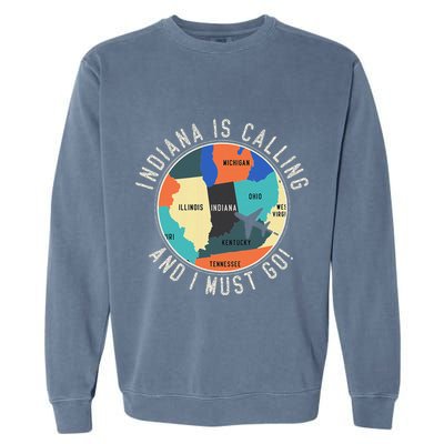 Indiana Is Calling And I Must Go Indiana State Garment-Dyed Sweatshirt